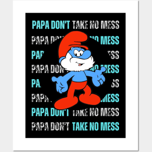 Papa Don't Take No Mess Posters and Art